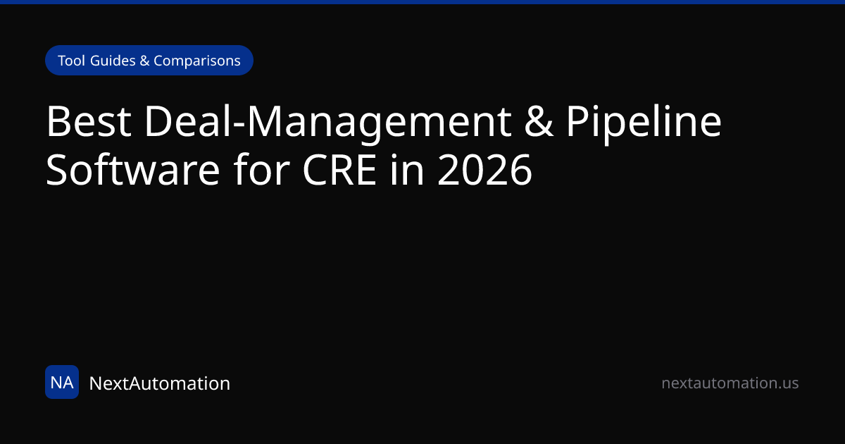 Best Deal-Management & Pipeline Software for CRE in 2026 | NextAutomation